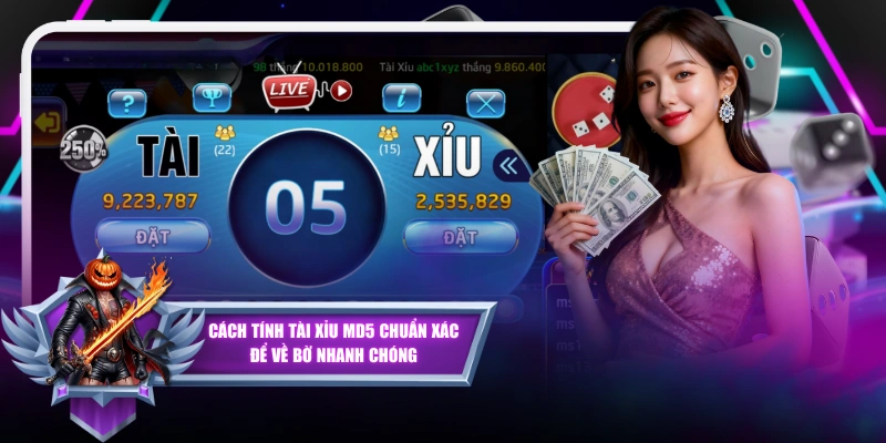 Cách Tính Tài Xỉu MD5 Chuẩn Xác Để Về Bờ Nhanh Chóng