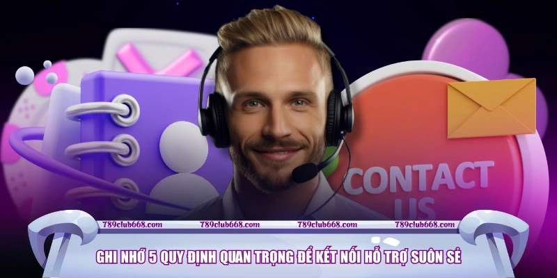 Ghi nhớ 5 quy định quan trọng để kết nối hỗ trợ suôn sẻ