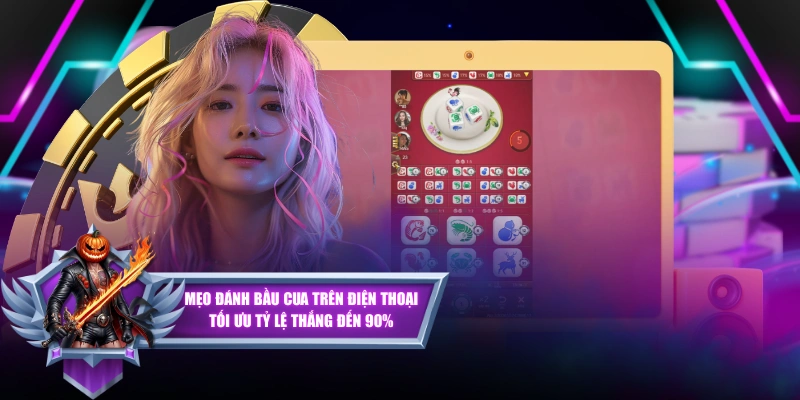 Mẹo Đánh Bầu Cua Trên Điện Thoại Tối Ưu Tỷ Lệ Thắng Đến 90%