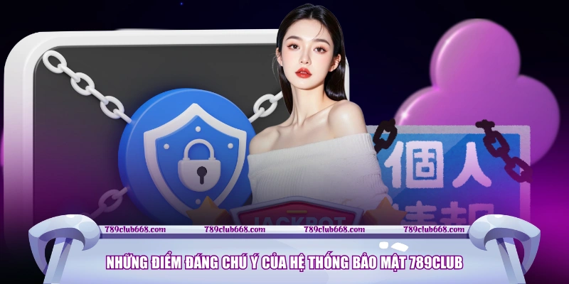 Những điểm đáng chú ý của hệ thống bảo mật 789CLUB