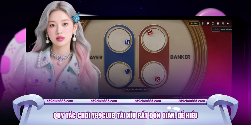 Quy tắc chơi 789CLUB tài xỉu rất đơn giản, dễ hiểu