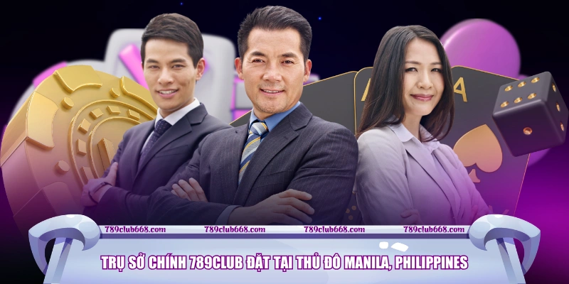 Trụ sở chính 789CLUB đặt tại thủ đô Manila, Philippines